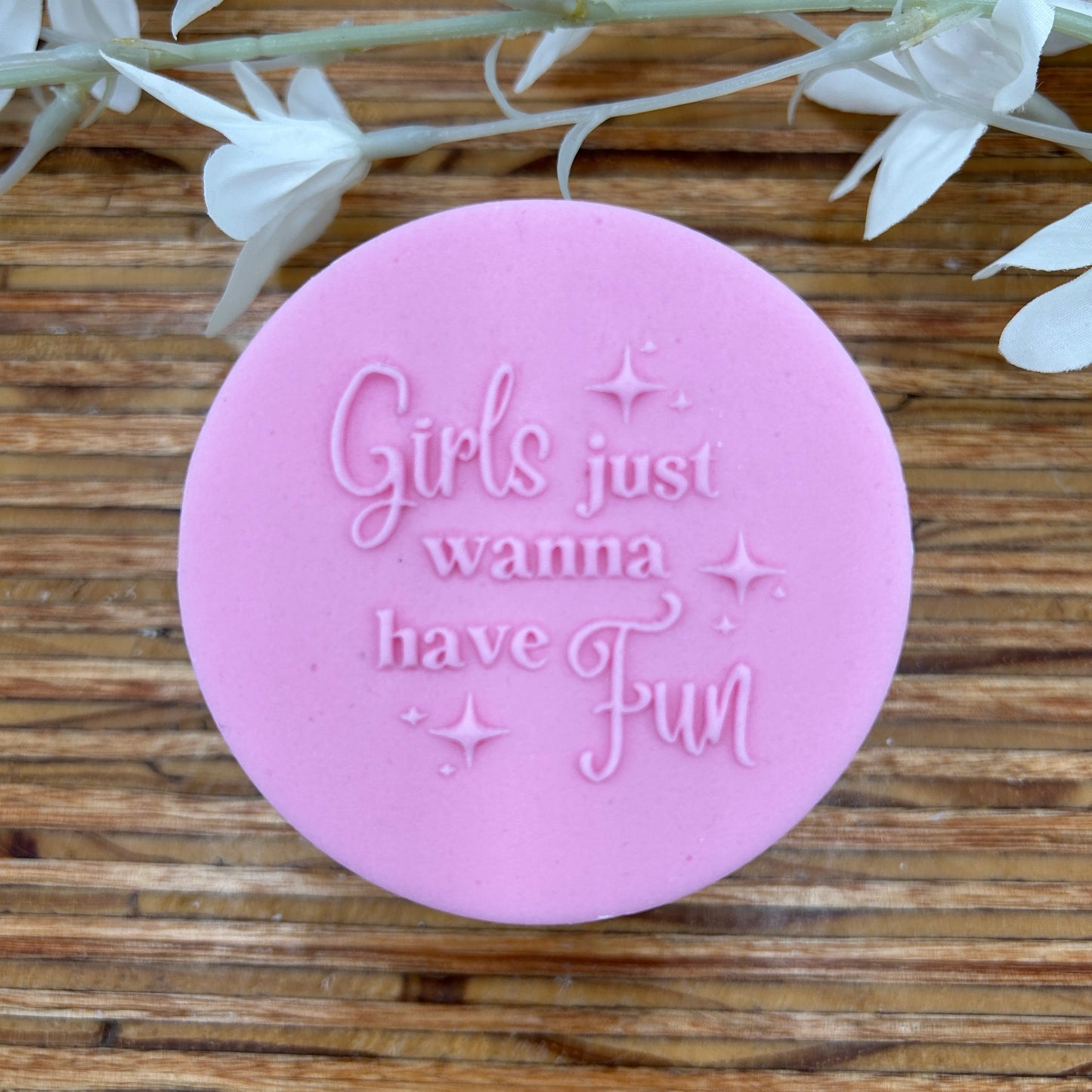 Girls Just Wanna Have Fun Embossing Stamp